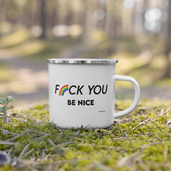 F U BE NICE  ENAMLED MUG