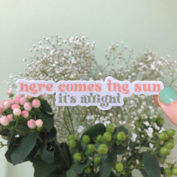 Here Comes the Sun Sticker / Matte Weatherproof / Decal