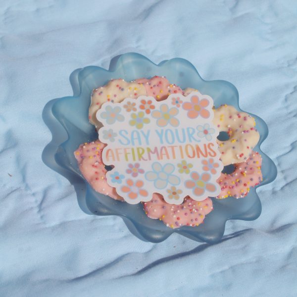 Say Your Affirmations Sticker / Matte Weatherproof / Clear Decal