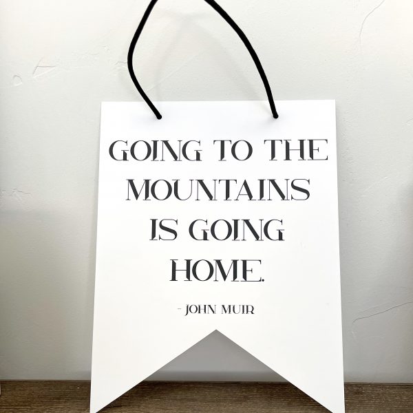 Going to the Mountains is Going Home John Muir Quote The Wilder Collection 8×10 Hanging Pennant Flags