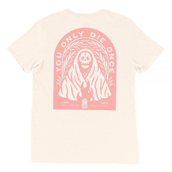 You Only Die Once – Natural T-Shirt (Pre-Order)